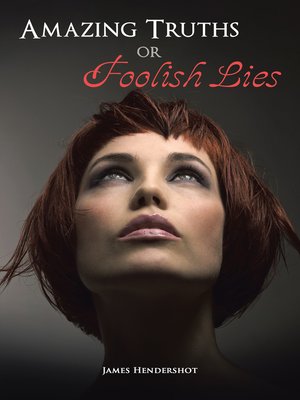 cover image of Amazing Truths or Foolish Lies